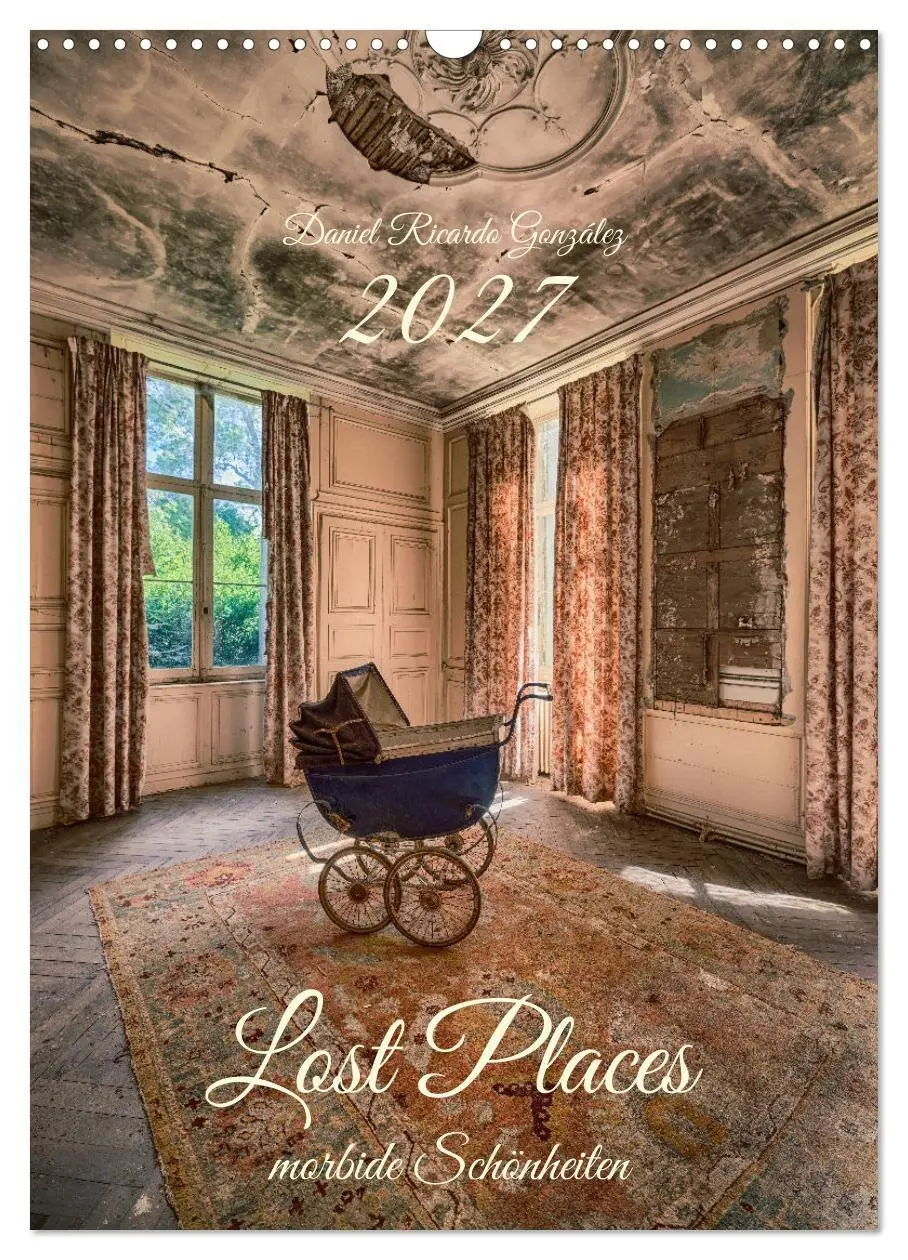Cover: 9783569462298 | Lost Places - morbide Schönheiten (Wandkalender 2027 DIN A3 hoch),...