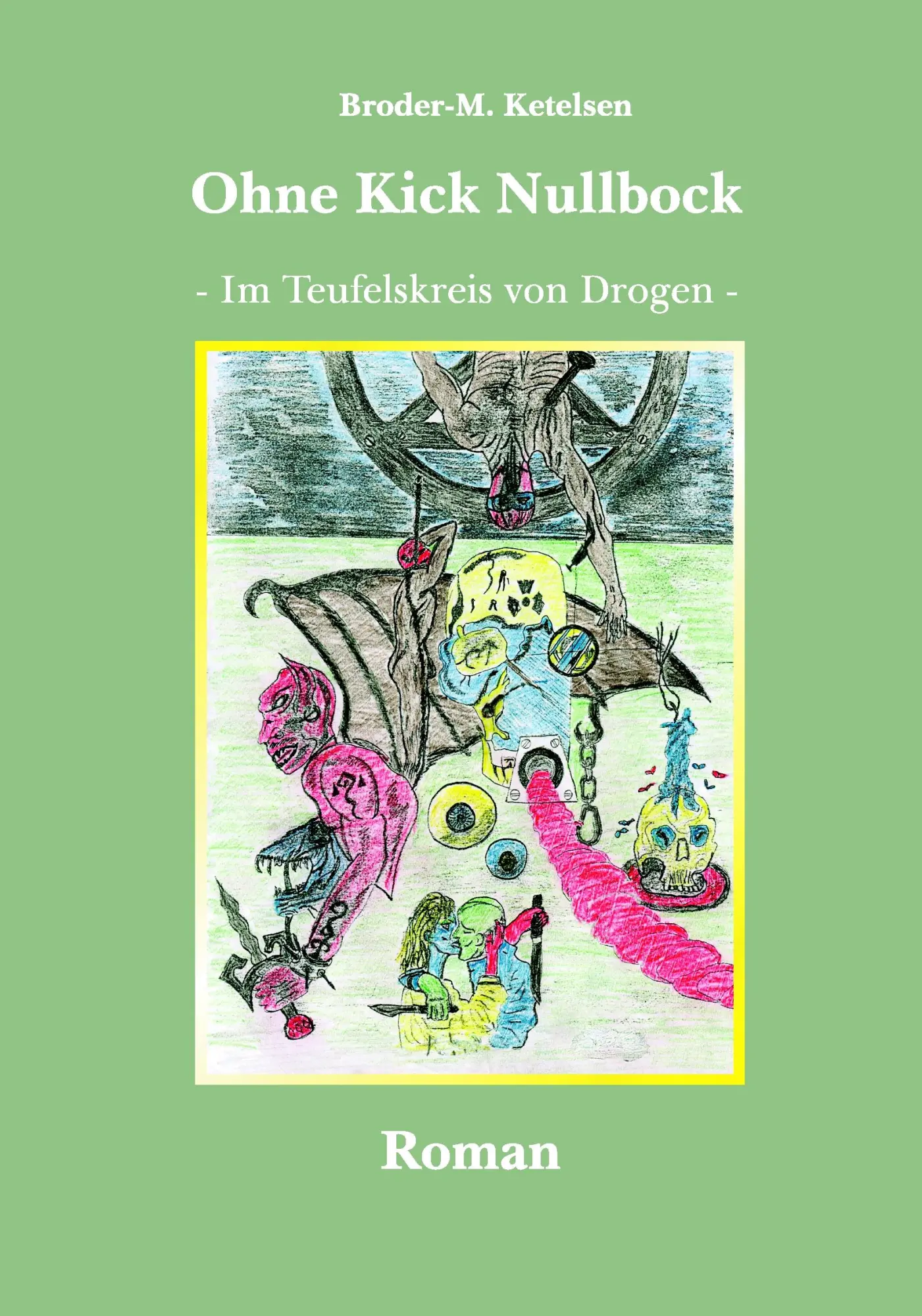 Cover: 9783899062298 | Ohne Kick Nullbock | Im Teufelskreis von Drogen | Broder-M. Ketelsen