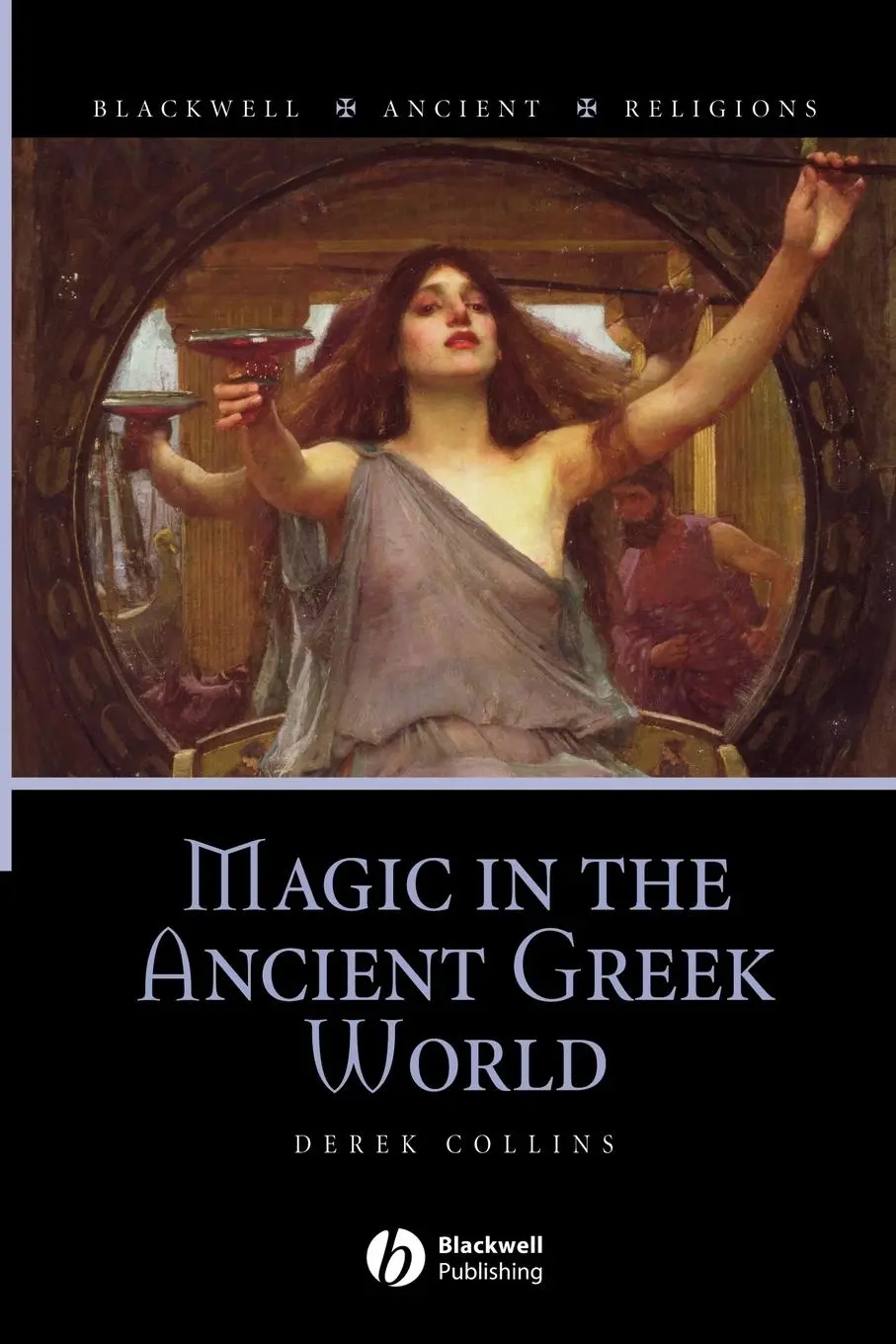 Cover: 9781405132398 | Magic in the Ancient Greek World | Derek Collins | Taschenbuch | 2008