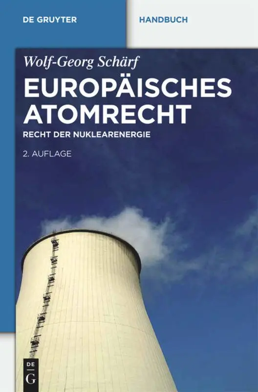 Cover: 9783110292398 | Europäisches Atomrecht | Recht der Nuklearenergie | Wolf-Georg Schärf