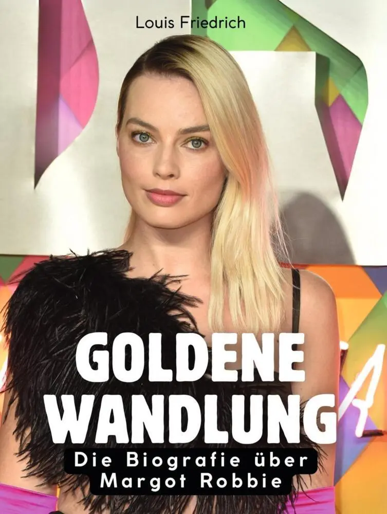 Cover: 9783695322398 | Goldene Wandlung | Die Biografie über Margot Robbie. Komplett in Farbe