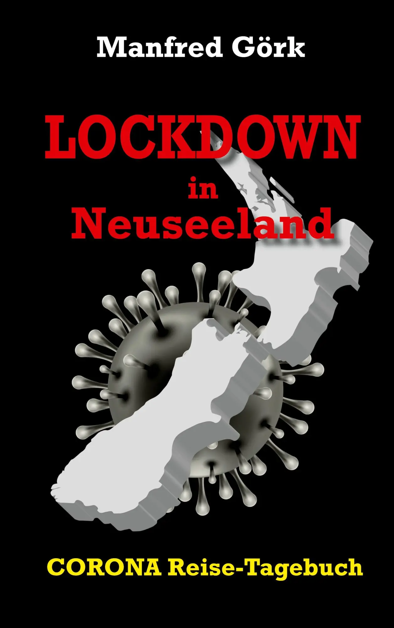Cover: 9783750442498 | Lockdown in Neuseeland | CORONA-Reise-Tagebuch | Manfred Görk | Buch