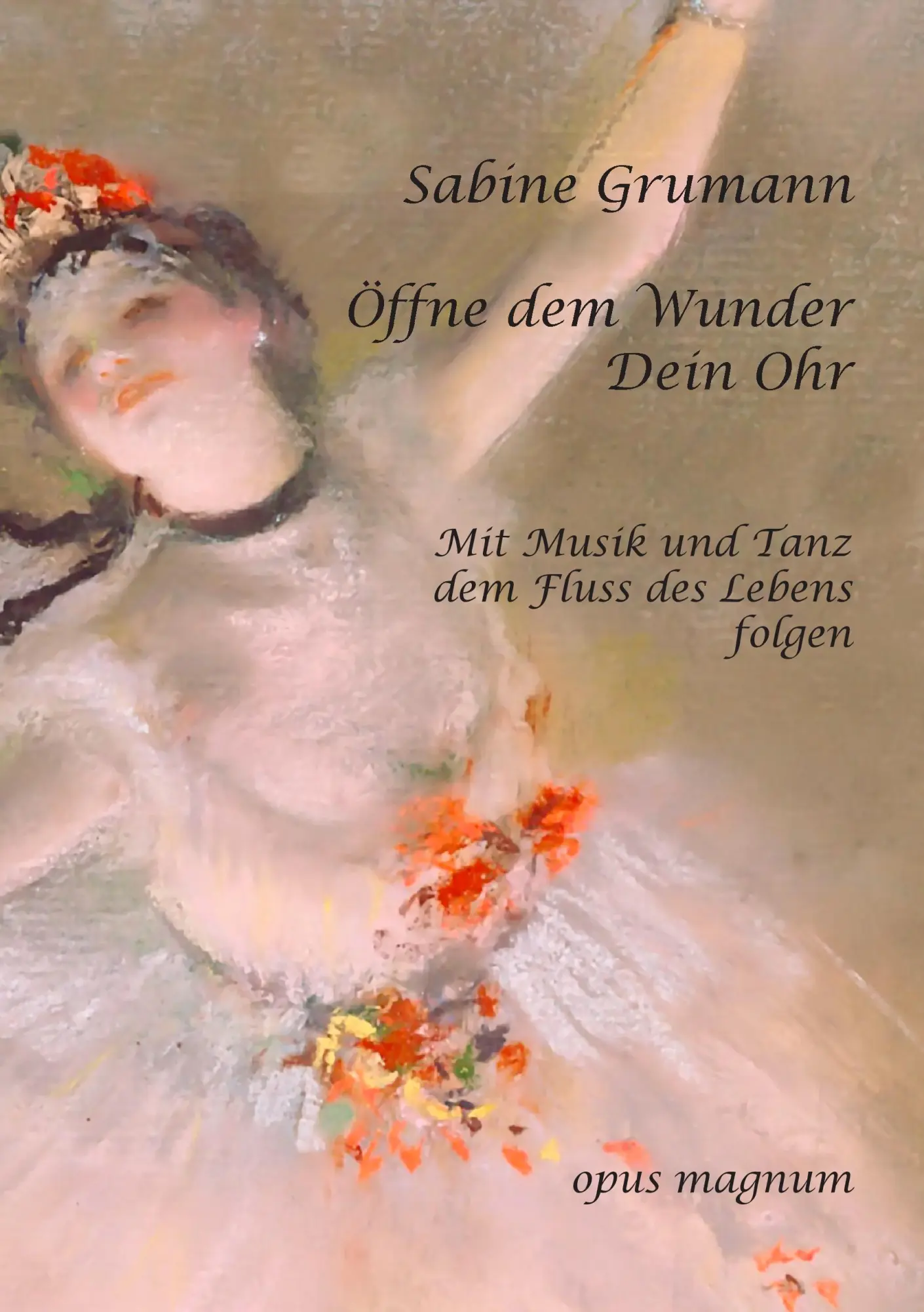 Cover: 9783939322498 | Öffne dem Wunder Dein Ohr | Sabine Grumann | Taschenbuch | 264 S.