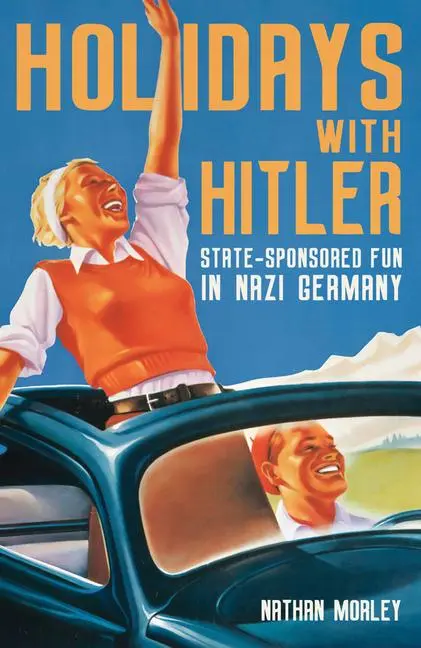 Cover: 9781398122598 | Holidays with Hitler | State-Sponsored Fun in Nazi Germany | Morley