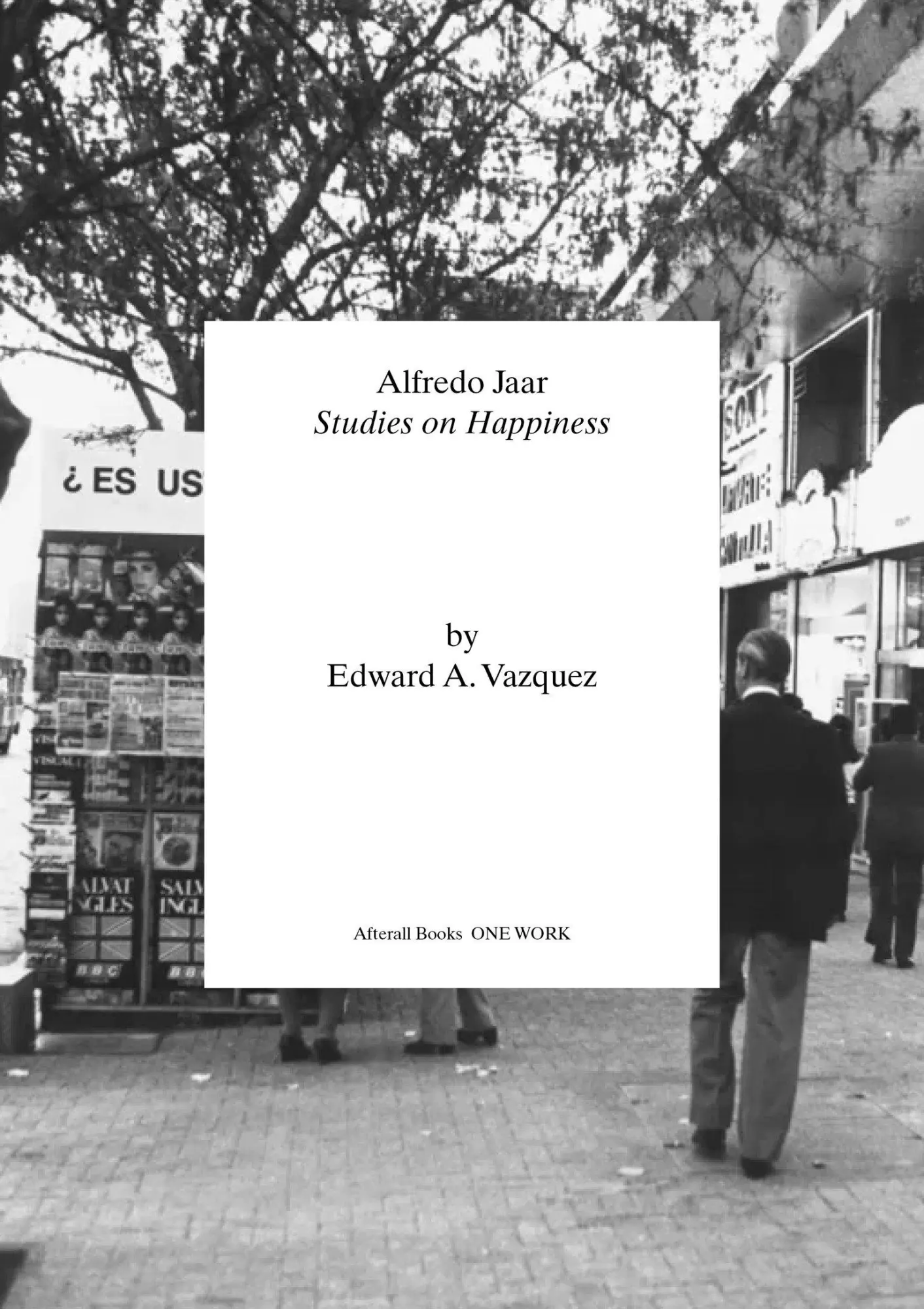 Cover: 9781846382598 | Alfredo Jaar | Studies on Happiness | Edward A Vazquez | Taschenbuch