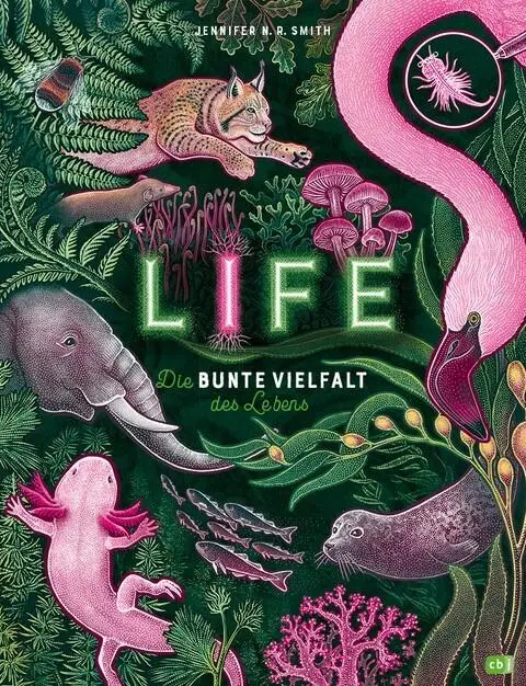 Cover: 9783570182598 | LIFE - Die bunte Vielfalt des Lebens | Jennifer N. R. Smith | Buch