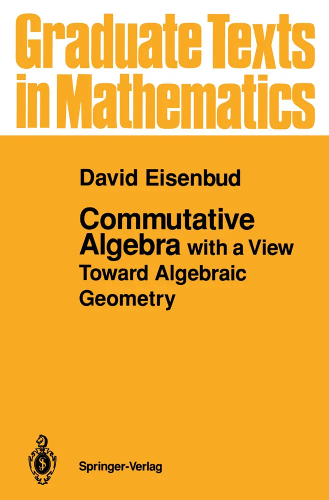 Cover: 9780387942698 | Commutative Algebra | with a View Toward Algebraic Geometry | Eisenbud Cover: 9780387942698 | Commutative Algebra | with a View Toward Algebraic Geometry | Eisenbud