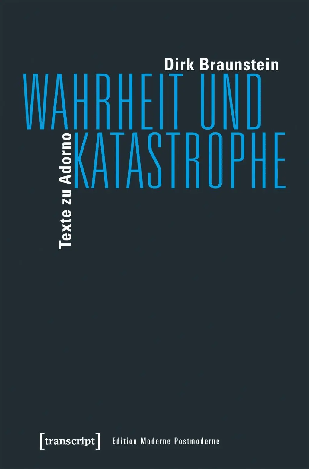 Cover: 9783837642698 | Wahrheit und Katastrophe | Dirk Braunstein | Taschenbuch | 372 S.