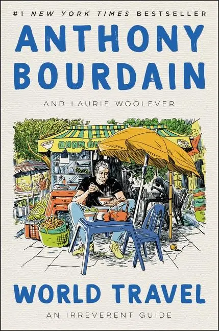 Cover: 9780062802798 | World Travel | An Irreverent Guide | Anthony Bourdain (u. a.) | Buch
