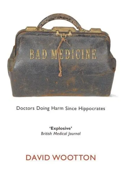 Cover: 9780199212798 | Bad Medicine | Doctors Doing Harm Since Hippocrates | David Wootton