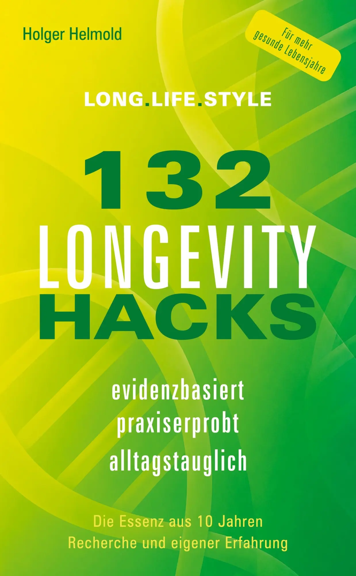 Cover: 9783384972798 | 132 Longevity-Hacks | Holger Helmold | Taschenbuch | 468 S. | Deutsch