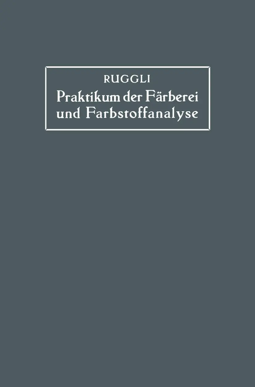 Cover: 9783642982798 | Praktikum der Färberei und Farbstoffanalyse für Studierende | Ruggli