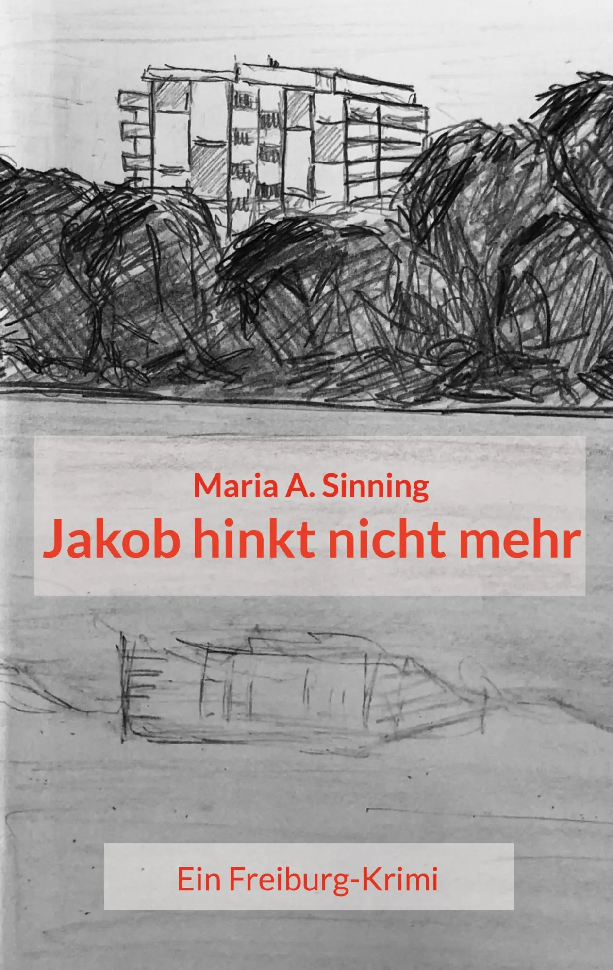 Cover: 9783757822798 | Jakob hinkt nicht mehr | Ein Freiburg-Krimi | Maria A. Sinning | Buch