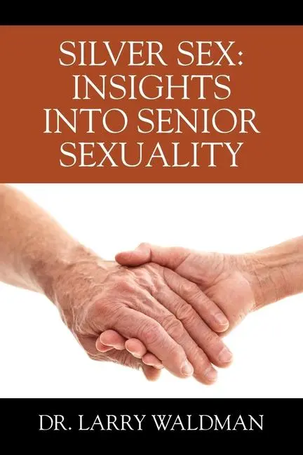 Cover: 9781977272898 | Silver Sex | Insights Into Senior Sexuality | Larry Waldman | Buch