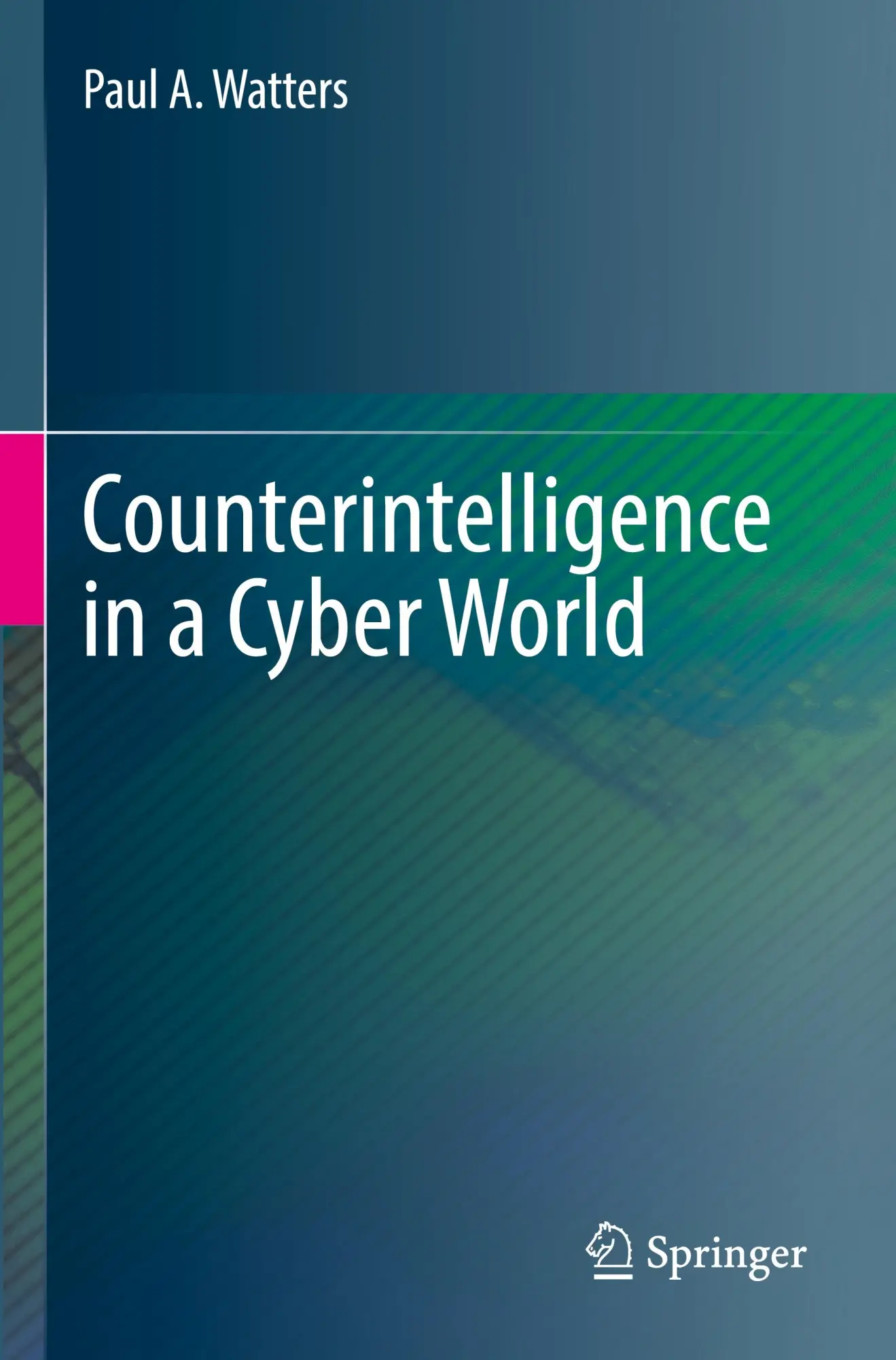Cover: 9783031352898 | Counterintelligence in a Cyber World | Paul A. Watters | Taschenbuch