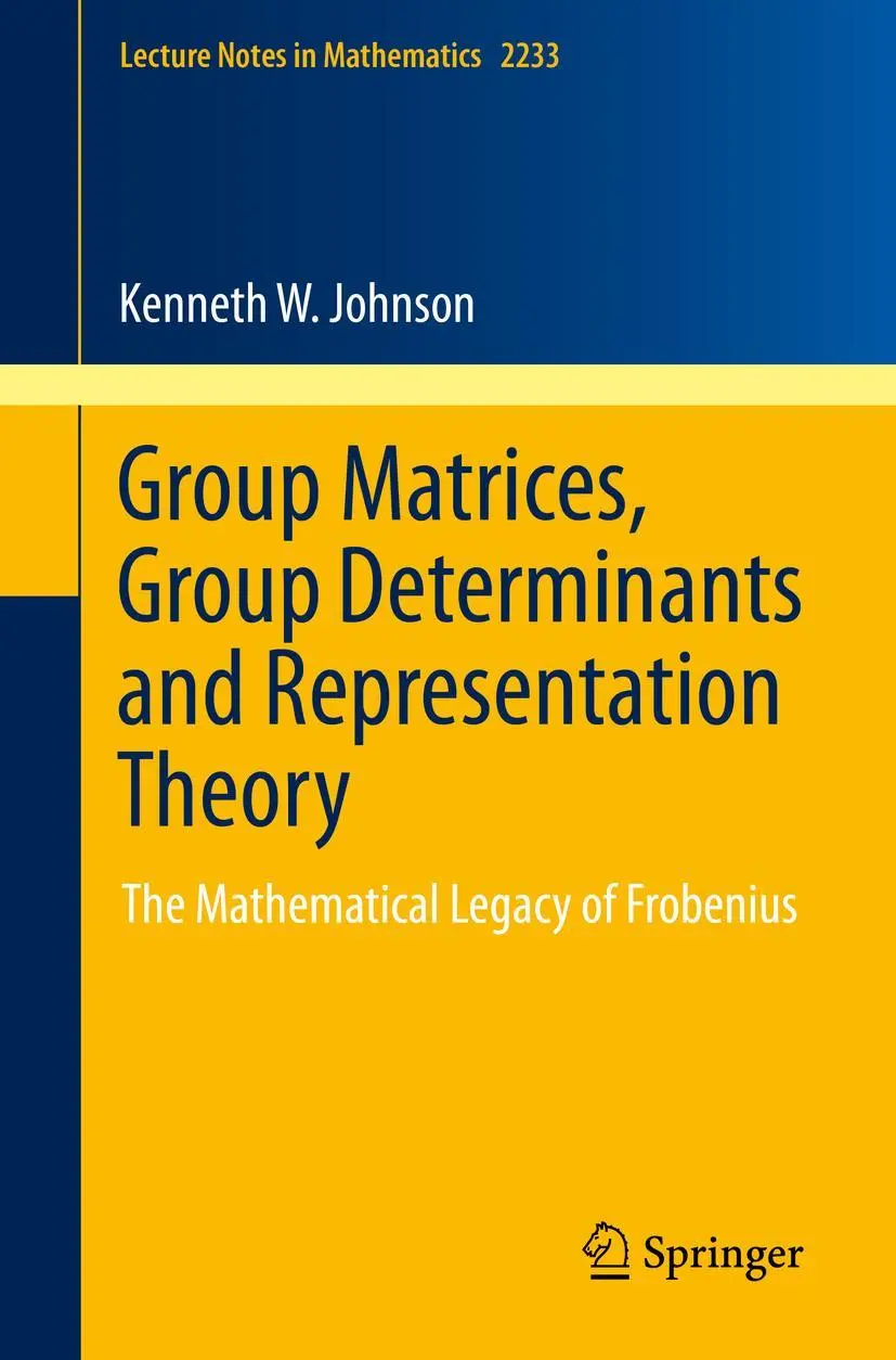 Cover: 9783030282998 | Group Matrices, Group Determinants and Representation Theory | Johnson