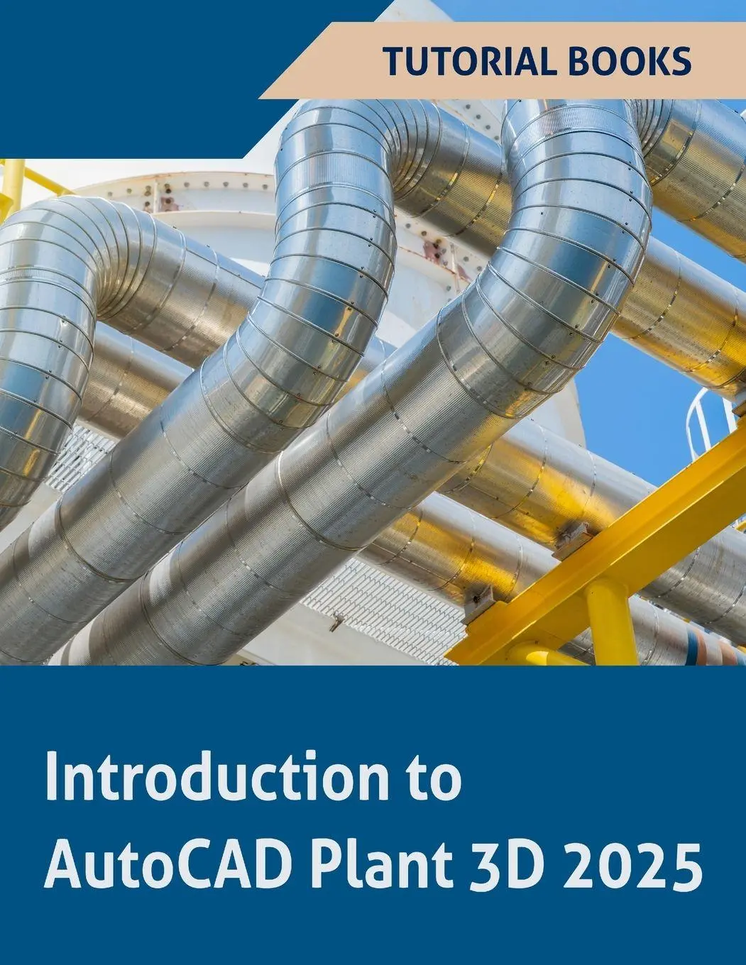 Cover: 9788197342998 | Introduction to AutoCAD Plant 3D 2025 (COLORED) | Tutorial Books