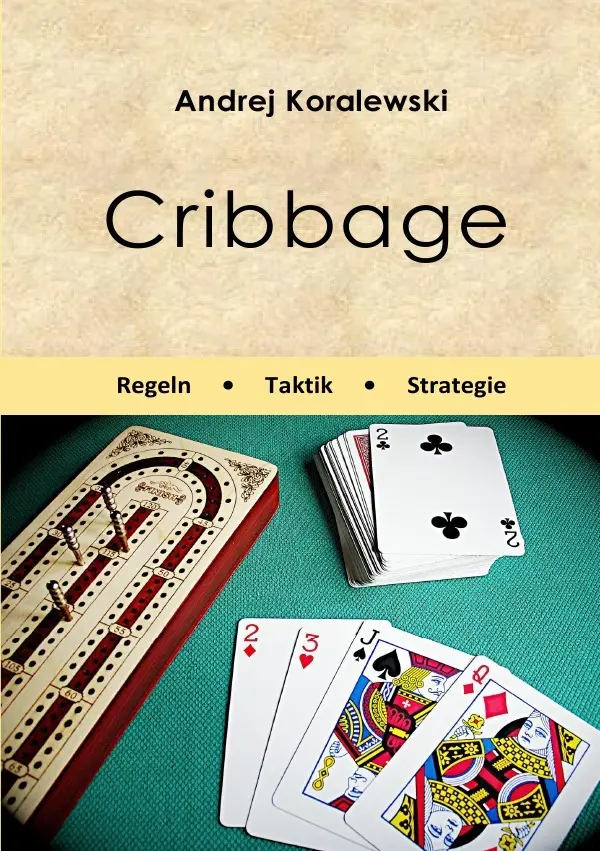 Cover: 9783565183098 | Cribbage - Regeln, Taktik, Strategie | Andrej Koralewski | Taschenbuch