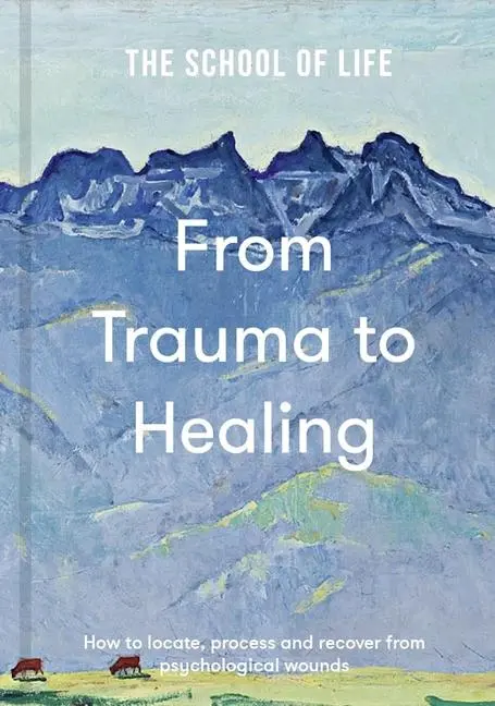 Cover: 9781916753198 | From Trauma to Healing | Buch | Englisch | 2025 | The School of Life