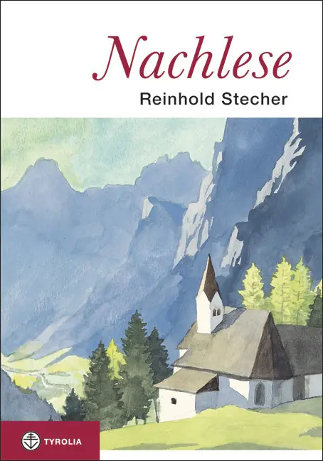 Cover: 9783702233198 | Nachlese | Reinhold Stecher | Buch | 128 S. | Deutsch | 2013 | Tyrolia