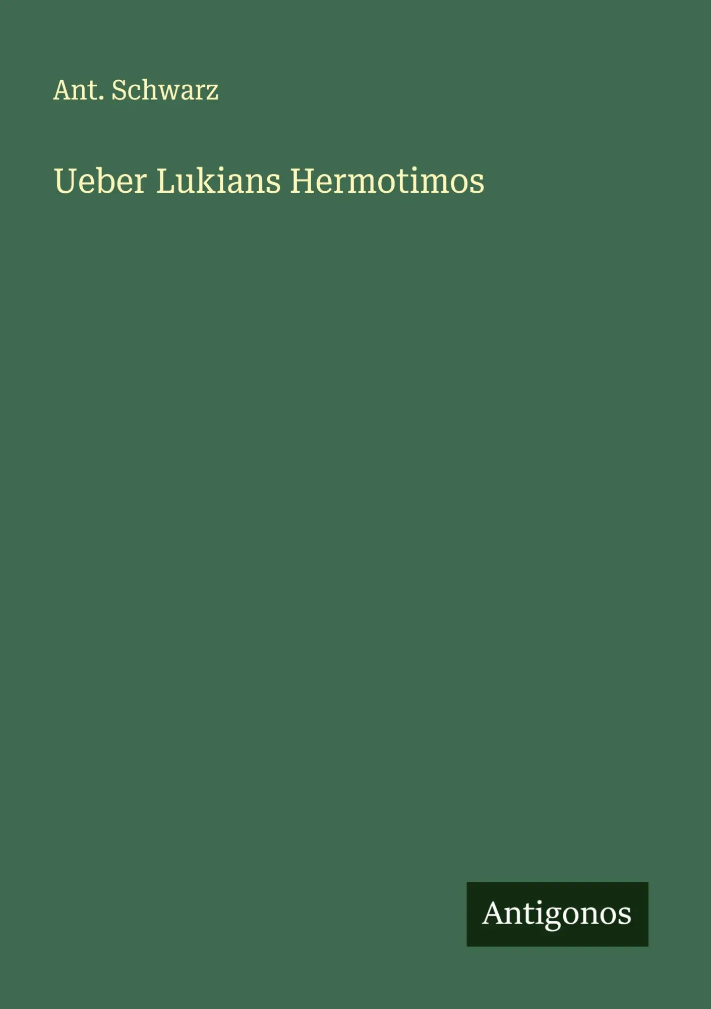 Cover: 9783386343398 | Ueber Lukians Hermotimos | Ant. Schwarz | Taschenbuch | 76 S. | 2024