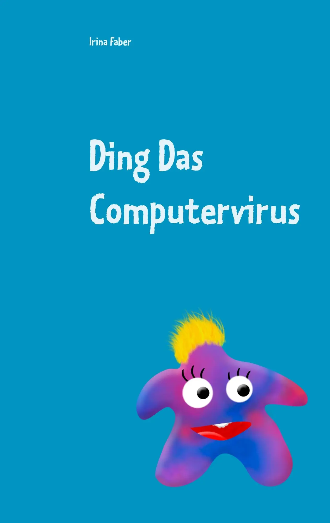 Cover: 9783746013398 | Ding Das Computervirus | Irina Faber | Taschenbuch | 32 S. | Deutsch