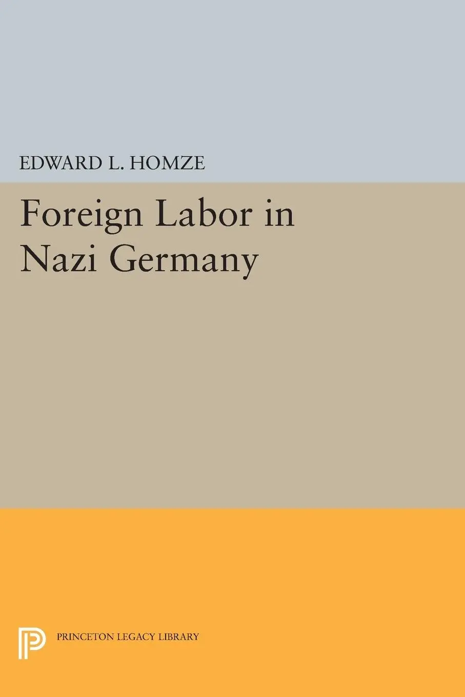 Cover: 9780691623498 | Foreign Labor in Nazi Germany | Edward L. Homze | Taschenbuch | 2015