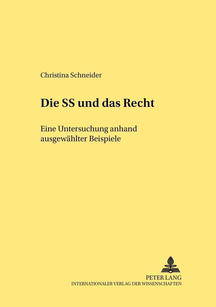 Die SS und «das Recht»: Eine Untersuchung anhand ausgewählter Beispiele (Rechtshistorische Reihe)