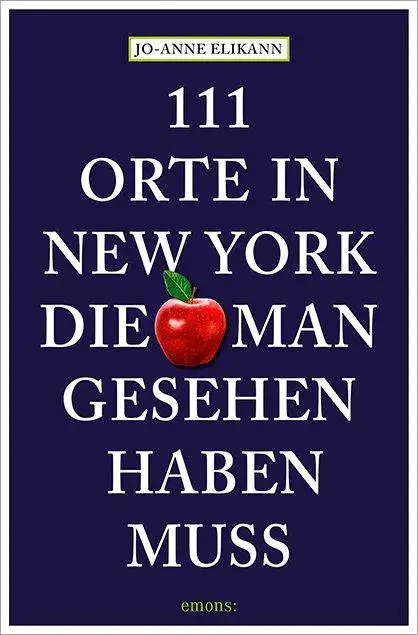 Cover: 9783740823498 | 111 Orte in New York, die man gesehen haben muss | Elikann (u. a.)