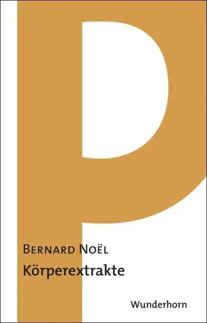 Cover: 9783884233498 | Noel, B: Körperextrakte | Gedichte | Bernard Noel | Taschenbuch | 2010