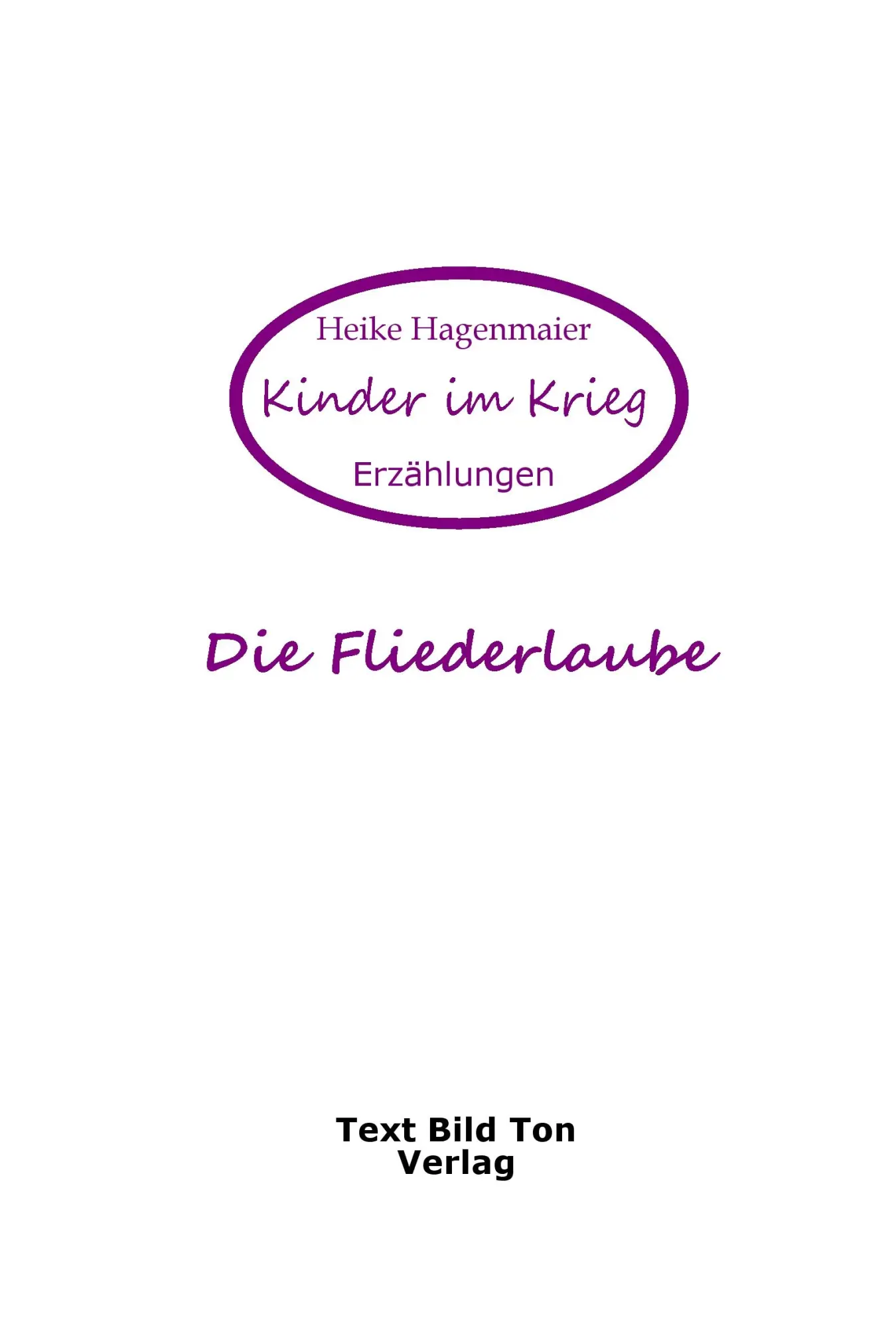 Cover: 9783930763498 | Die Fliederlaube | Kinder im Krieg | Heike Hagenmaier | Taschenbuch