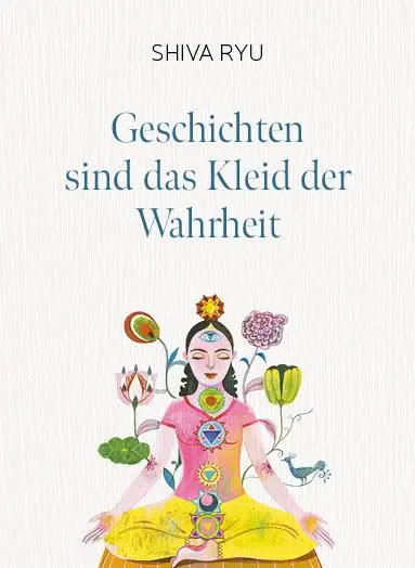 Cover: 9783958033498 | Geschichten sind das Kleid der Wahrheit | Shiva Ryu | Buch | 448 S.