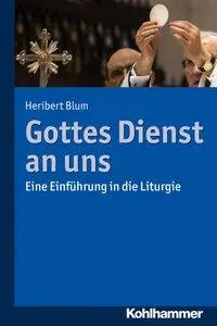 Cover: 9783170333598 | Gottes Dienst an uns | Eine Einführung in die Liturgie | Heribert Blum