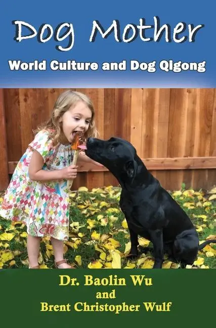 Cover: 9781931483698 | Dog Mother | World Culture and Dog Qigong | Wu Baolin (u. a.) | Buch