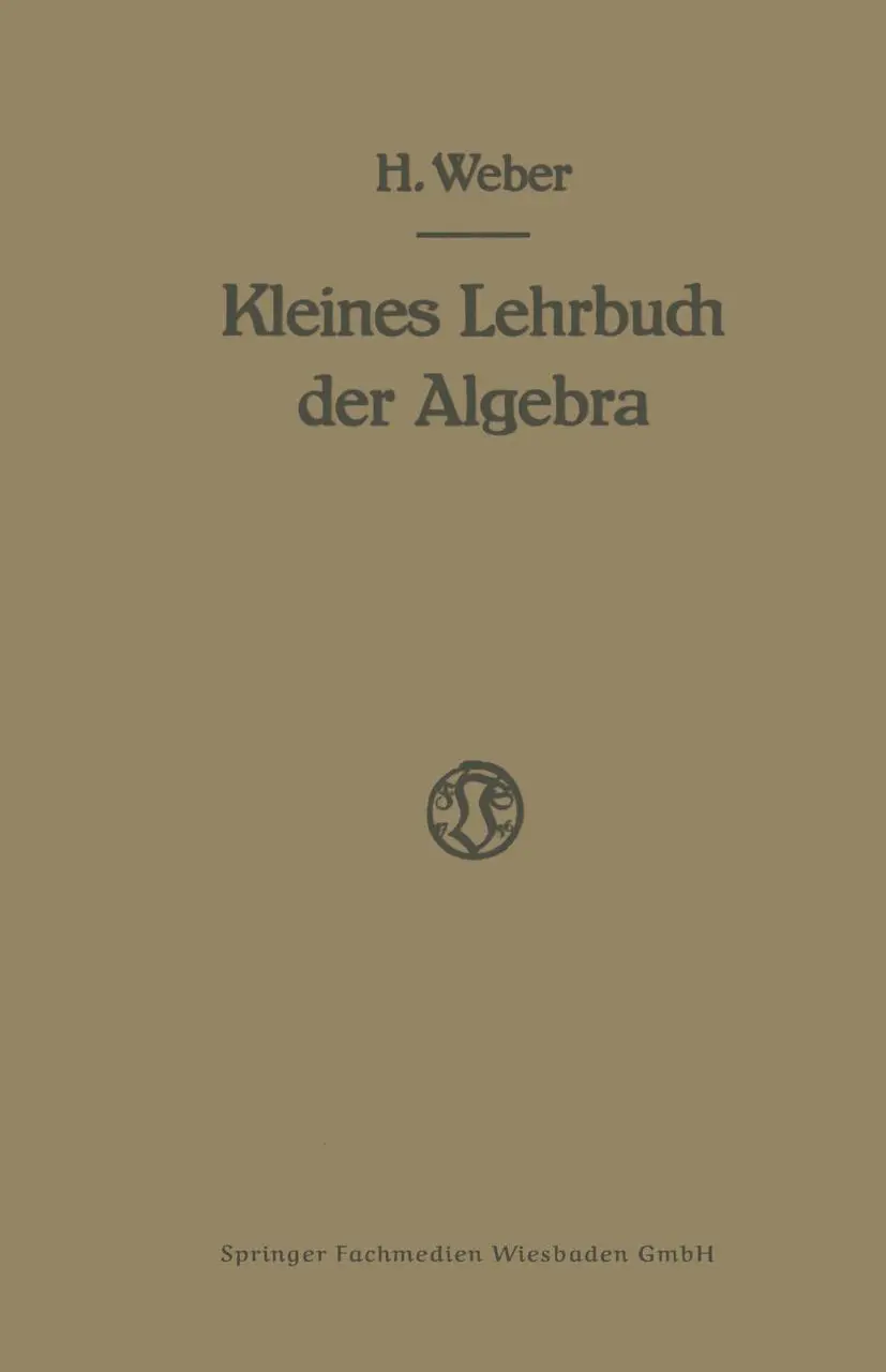 Cover: 9783663063698 | Lehrbuch der Algebra | Kleine Ausgabe in Einem Bande | Heinrich Weber