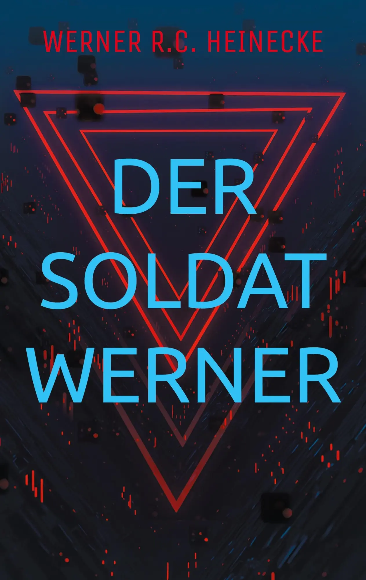 Der Soldat Werner: Autobiografie eines Wehrpflichtigen