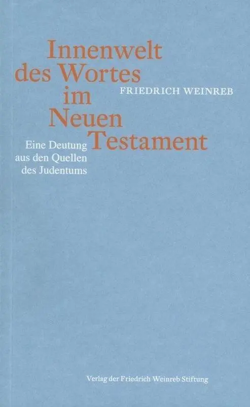 Cover: 9783905783698 | Innenwelt des Wortes im Neuen Testament | Friedrich Weinreb | Buch