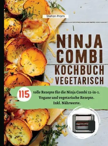 Cover: 9789403773698 | Ninja Combi Kochbuch Vegetarisch | Stefan Pram | Taschenbuch | Deutsch