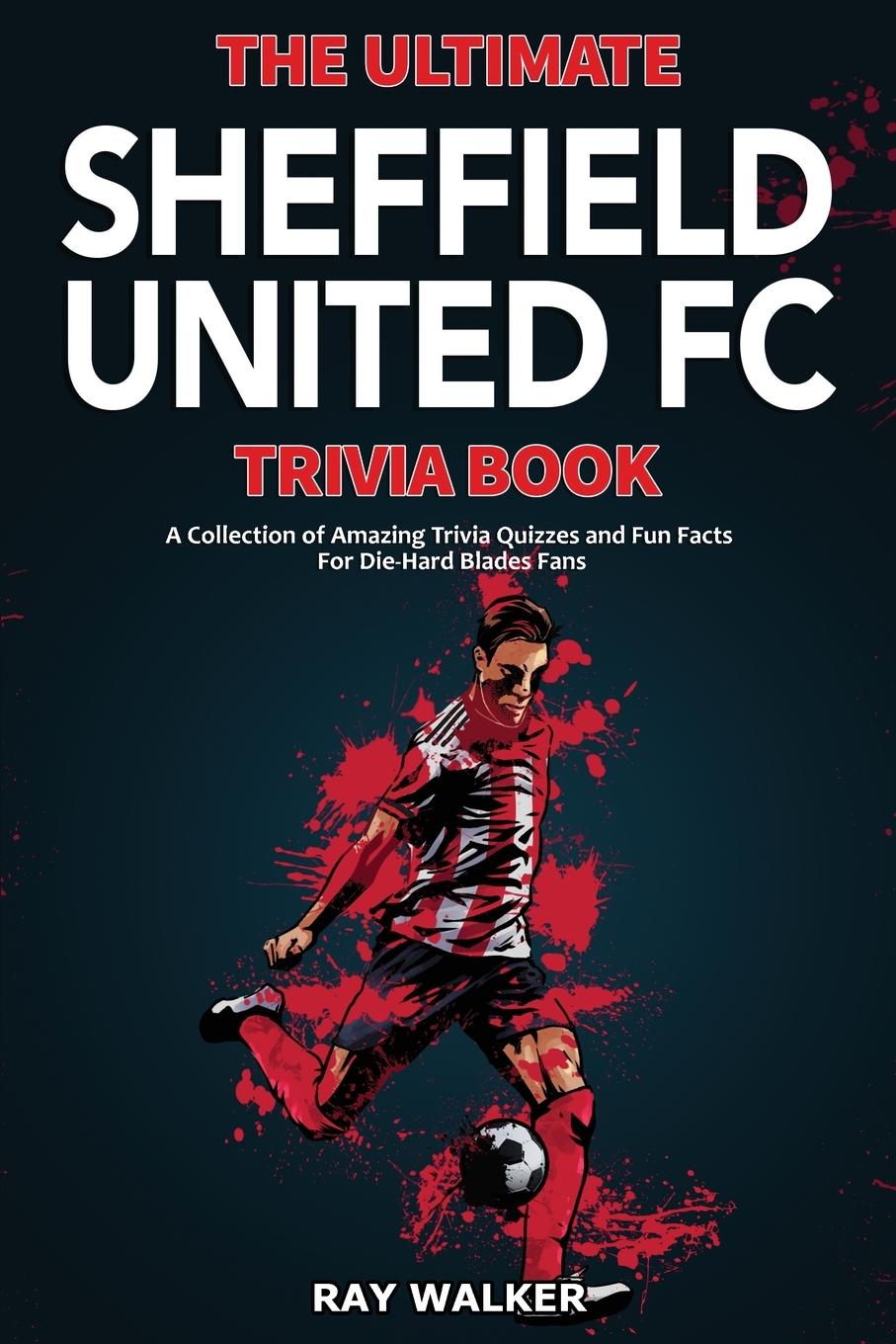 Cover: 9781953563798 | The Ultimate Sheffield United FC Trivia Book | Ray Walker | Buch