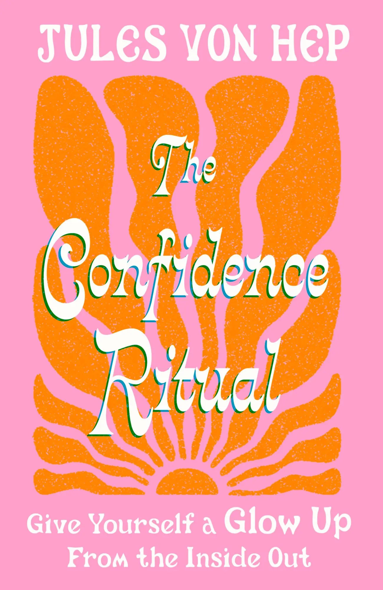 Cover: 9780349443898 | The Confidence Ritual | Give yourself a glow up from the inside out