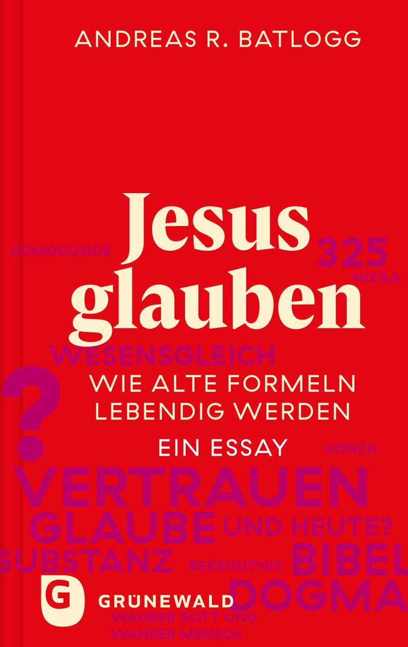 Cover: 9783786733898 | Jesus glauben | Wie alte Formeln lebendig werden. Ein Essay | Batlogg