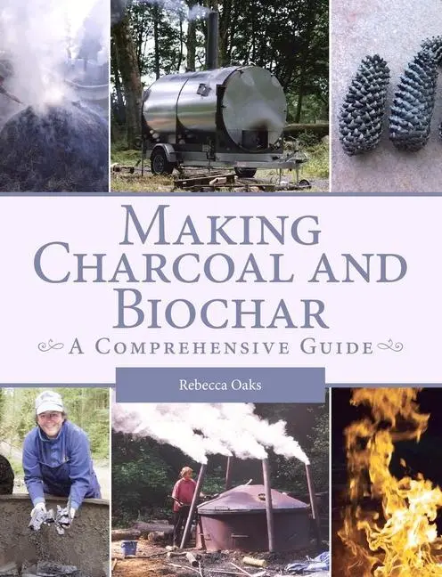 Cover: 9781785003998 | Making Charcoal and Biochar | A Comprehensive Guide | Rebecca Oaks