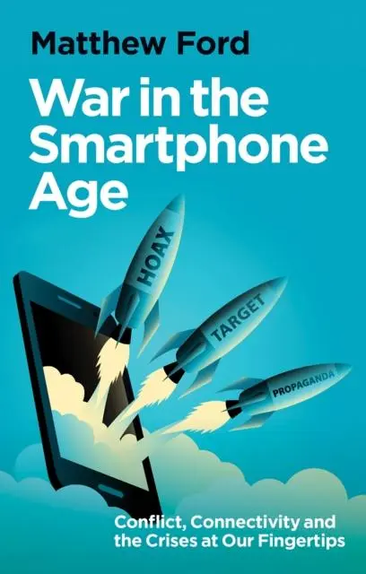 Cover: 9781911723998 | War in the Smartphone Age | Matthew Ford | Buch | Englisch | 2025
