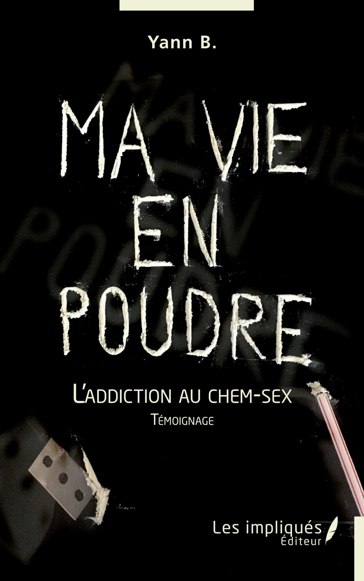 Cover: 9782343254098 | Ma vie en poudre | L'addiction au chem-sex - Témoignage | Yann B.