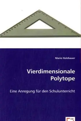Cover: 9783639024098 | Vierdimensionale Polytope | Eine Anregung für den Schulunterricht