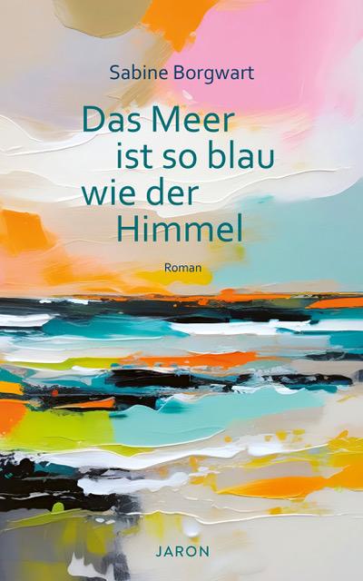 Cover: 9783897734098 | Das Meer ist so blau wie der Himmel | Sabine Borgwart | Buch | 200 S.