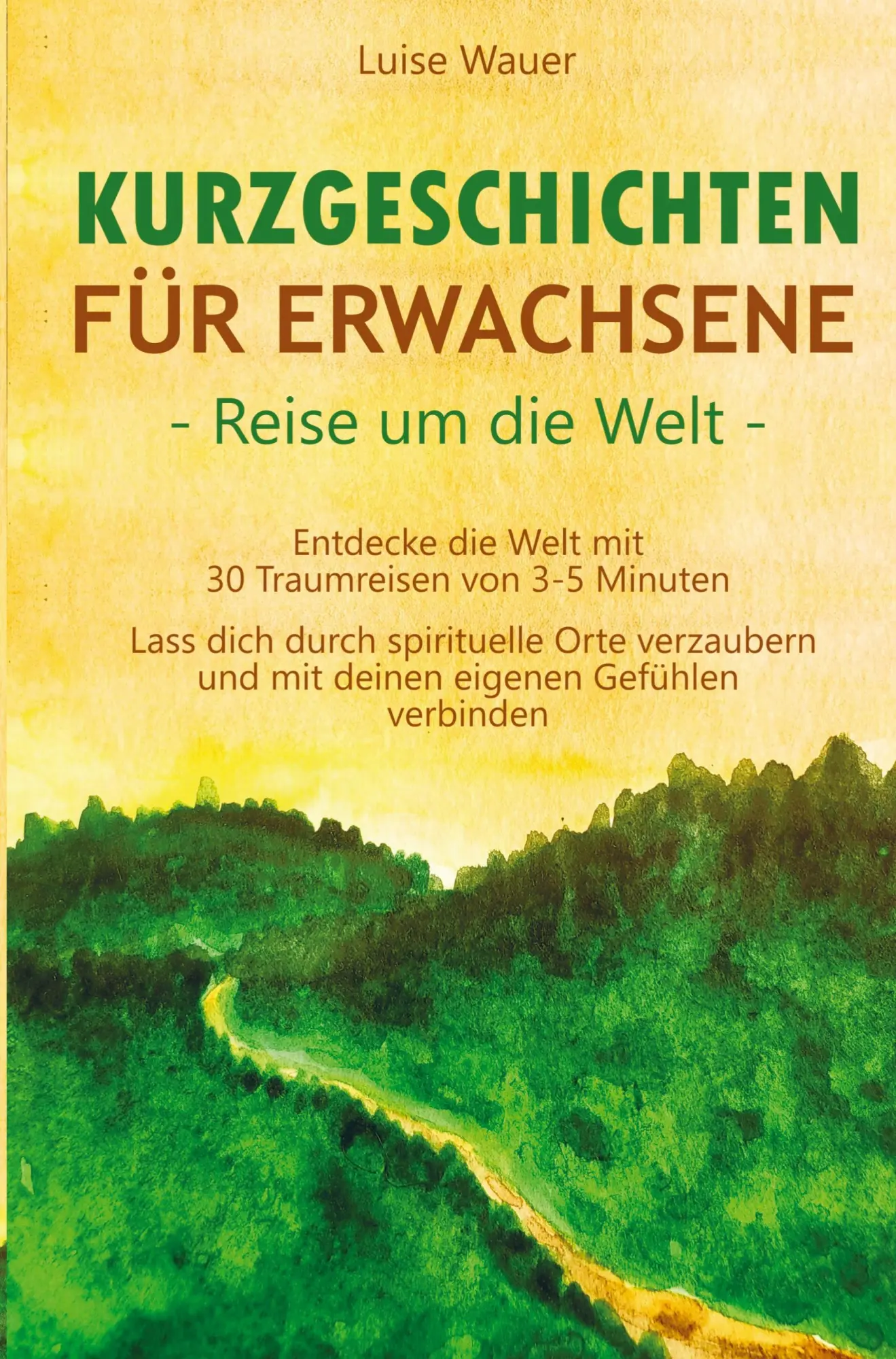 Cover: 9783910734098 | Kurzgeschichten für Erwachsene - Reisen um die Welt: | Luise Wauer