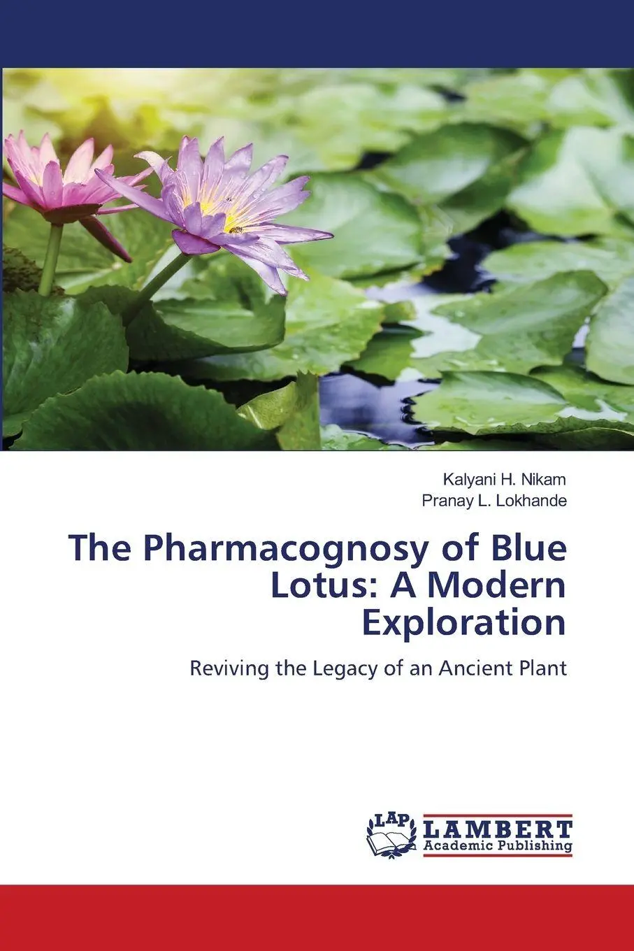Cover: 9786208454098 | The Pharmacognosy of Blue Lotus: A Modern Exploration | Nikam (u. a.)