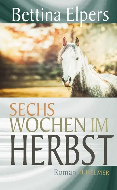 Cover: 9783897414198 | Sechs Wochen im Herbst | Roman | Bettina Elpers | Buch | 304 S. | 2018