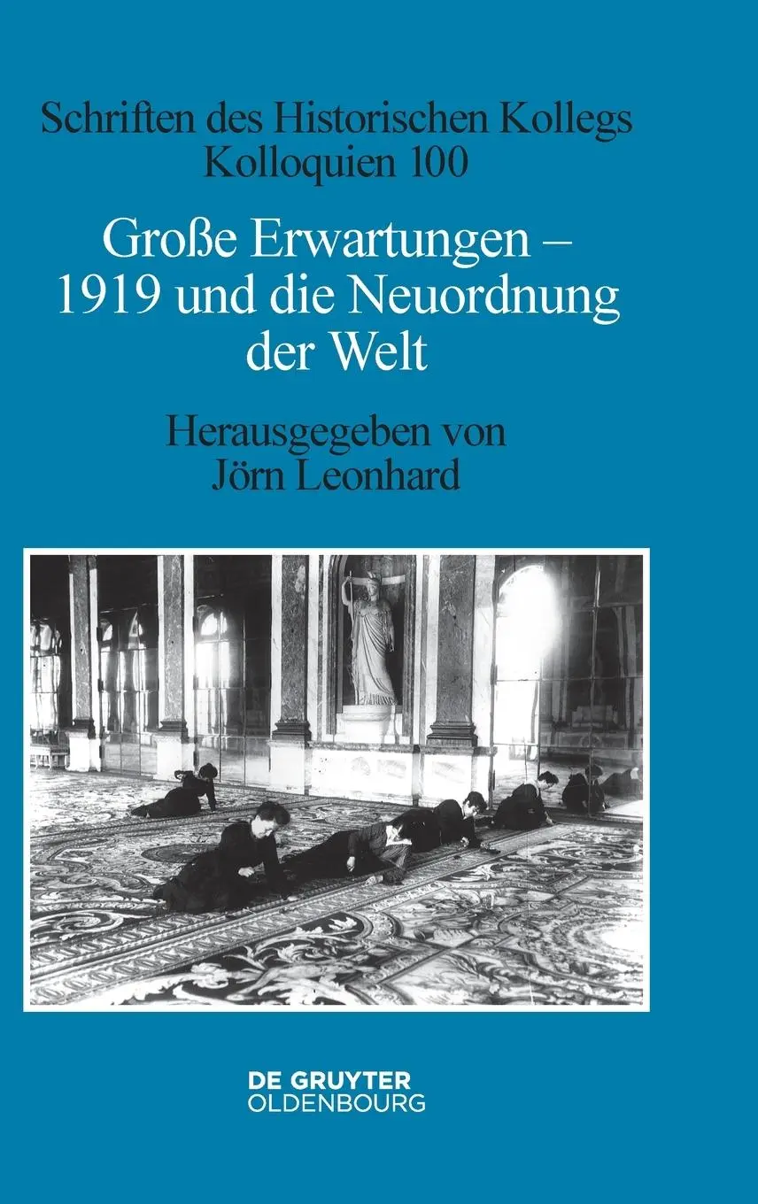 Cover: 9783110624298 | Große Erwartungen - 1919 und die Neuordnung der Welt | Jörn Leonhard